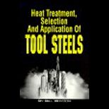Heat Treatment  Selection and Application of Tool Steels