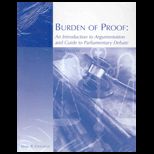 Burden of Proof : Introduction to Argumentation and Guide to Parliamentary Debate (Custom)