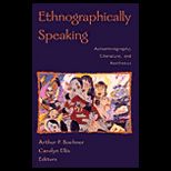 Ethnographically Speaking : Autoethnography, Literature, and Aesthetics