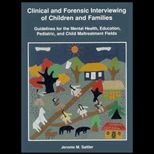Clinical and Forensic Interviewing of Children and Families  Guidelines for the Mental Health, Education, Pediatric, and Child Maltreatment