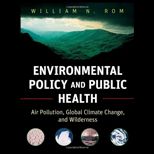 Environmental Policy and Public Health: Air Pollution, Global Climate Change, and Wilderness