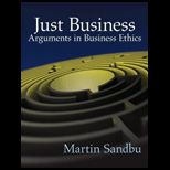 Just Business: Arguments in Business Ethics