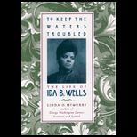 To Keep the Waters Troubled : The Life of Ida B. Wells
