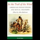 In the Trail of the Wind  American Indian Poems and Ritual Orations