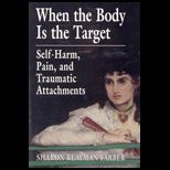 When the Body Is the Target : Self Harm, Pain, and Traumatic Attachments