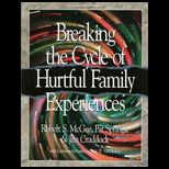 Breaking the Cycle of Hurtful Family Experiences