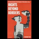 Rights Beyond Borders : The Global Community and the Struggle over Human Rights in China