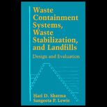 Waste Containment Systems, Waste Stabilization and Landfills : Design and Evaluation