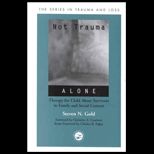 Not Trauma Alone  Therapy for Child Abuse Survivors in Family and Social Context