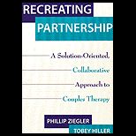 Recreating Partnership  Solution Oriented, Collaborative Approach to Couples Therapy