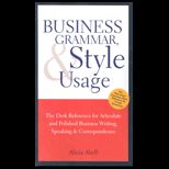 Business Grammar, Style, and Usage : The Desk Reference for Articulate and Polished Business Writing and Speaking