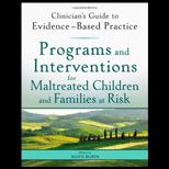 Programs and Interventions for Maltreated Children and Families at Risk Clinicians Guide to Evidence Based Practice