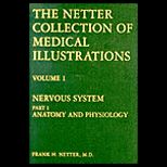 Netter Collection of Medical Illustrations  Volume 1  The Nervous System, Part 1 Anatomy and Physiology