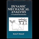 Dynamic Mechanical Analysis : A Practical Introduction to Techniques and Applications