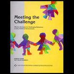 Meeting the Challenge : Effective Strategies for Challenging Behaviors in Early Childhood Environments