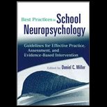 Best Practices in School Neuropsychology Guidelines for Effective Practice, Assessment, and Evidence Based Intervention