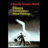 Morally Complex World  Engaging Contemporary Moral Theology