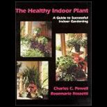 Healthy Indoor Plant : A Guide to Successful Indoor Gardening