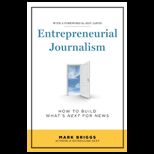 Entrepreneurial Journalism How to Build Whats Next for News