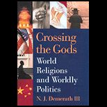 Crossing the Gods : World Religions and Worldly Politics