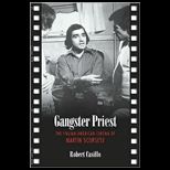 Gangster Priest The Italian American Cinema of Martin Scorsese