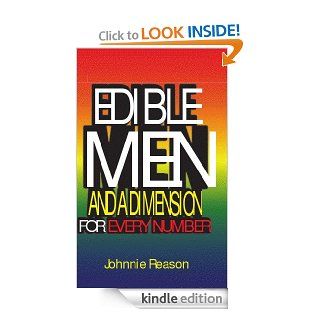 Edible Men and A Dimension for every Number eBook Johnnie Reason Kindle Store