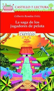 La saga de los jugadores de pelota (Castillo de la Lectura Roja) (Spanish Edition): Gilberto Rendon, El Milagrito: 9789702003359: Books