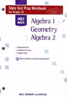 Holt Math State Test Prep Workbook, Grade 10: Algebra 1 / Geometry / Algebra 2: RINEHART AND WINSTON HOLT: 9780030781148: Books