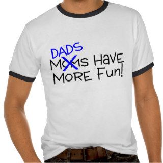 Dads Have More Fun T Shirts