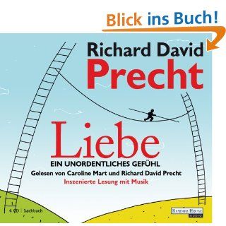 Liebe   Ein unordentliches Gefhl: Richard David Precht, Caroline Mart: Bücher