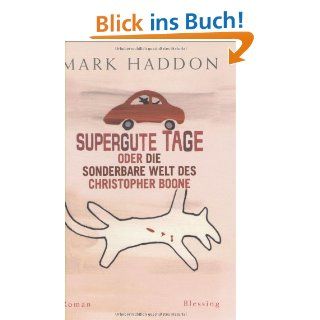 Supergute Tage oder Die sonderbare Welt des Christopher Boone: Mark Haddon, Sabine Hbner: Bücher