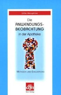 Anwendungsbeobachtung in der Apotheke: Methodik und Evaluierung: Ulrike Weingrtner: Bücher