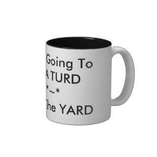 If You Are Going To Act Like A TURDCoffee Mug