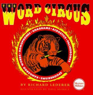 The Word Circus: A Letter Perfect Book (Lighter Side of Language Series) (0081413003543): Richard Lederer, Dave Morice: Books