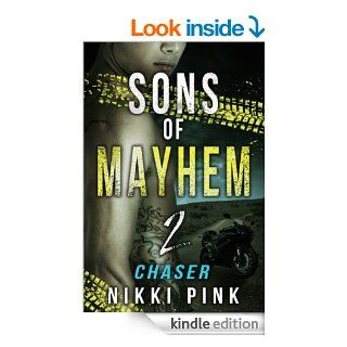 Sons of Mayhem 2: Chaser (biker romance) (Sons of Mayhem Motorcycle Romance Novels)   Kindle edition by Nikki Pink. Romance Kindle eBooks @ .