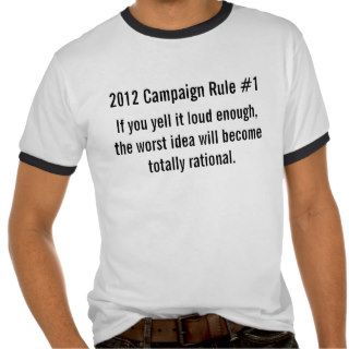 2012 Campaign Rule #1   Bad Ideas T Shirts