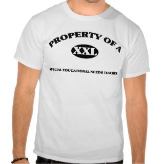 Property of a SPECIAL EDUCATIONAL NEEDS TEACHER T Shirts