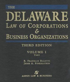 Delaware Law of Corporations and Business Organizations (9781567066692): Jesse A. Finkelstein, R. Franklin Balotti: Books