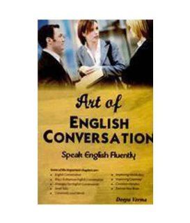 Art of English Conversation: Speak English Fluently: Deepa Verma: 9788183822596: Books