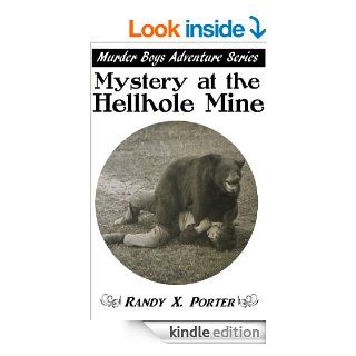 Mystery at the Hellhole Mine (Murder Boys Adventure Series Book 1) eBook Randy X. Porter Kindle Store