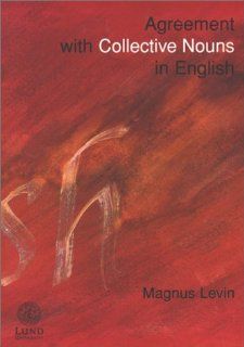 Agreement With Collective Nouns in English (Lund Studies in English, 103): Magnus Levin: 9789197402323: Books
