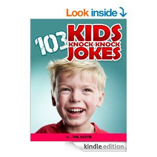 103 Kids Knock Knock Jokes (Kids Joke Books Volume 1)   Kindle edition by Phil Happie. Children Kindle eBooks @ .