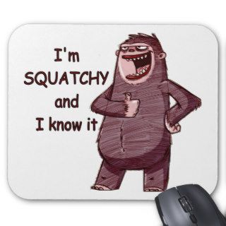 I'M SQUATCHY AND I KNOW IT   Funny Bigfoot Logo Mouse Pad