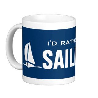 I'd rather be sailing mug with sailboat design