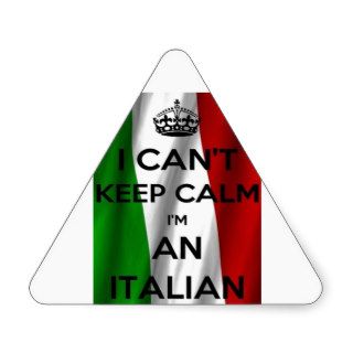 I can't KEEP CALM, I am ITALIAN Stickers