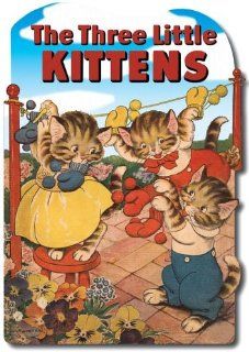 The Three Little Kittens (Shape Books): Mother Goose, Milo Winter: 9781595833747: Books