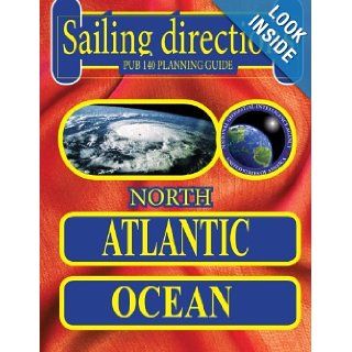 Sailing Directions 140 Planning Guide North Atlantic Ocean Nga 9781463683443 Books