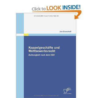 Koppelgeschfte und Wettbewerbsrecht: Zulssigkeit nach dem EGV (German Edition) (9783836672498): Jan Groschoff: Books