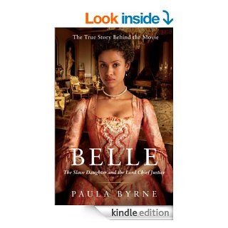 Belle: The Slave Daughter and the Lord Chief Justice eBook: Paula Byrne: Kindle Store