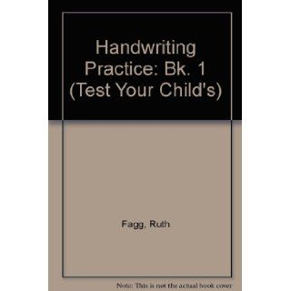 Handwriting Practice Bk. 1 (Test Your Child's) Ruth Fagg 9780340574379 Books
